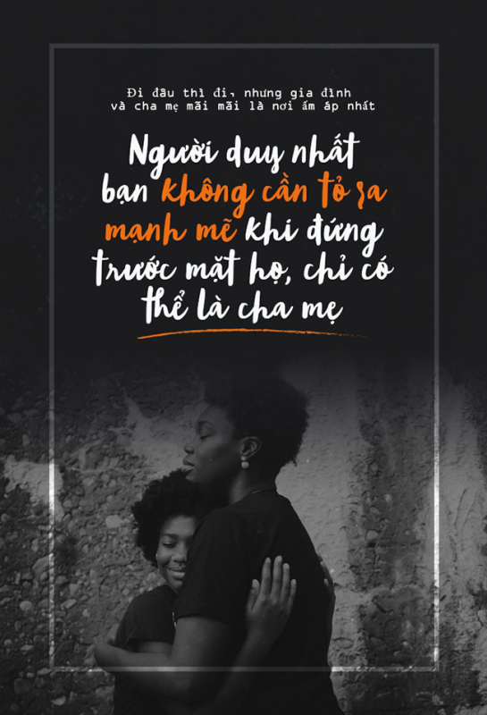 Với vợ, với con bạn phải tỏ ra là chỗ dựa vững chắc, nhưng đôi khi mệ mỏi hãy cứ về nhà và làm nũng với bố mẹ hay ông bà nhé!