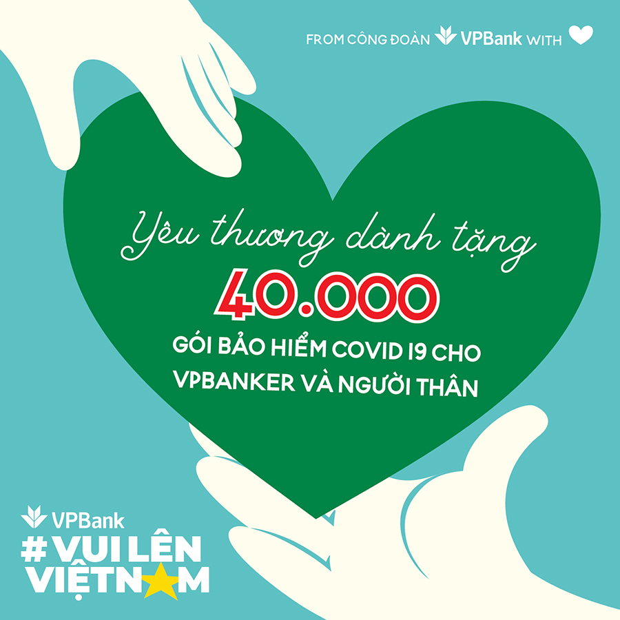 VPBank tặng 40.000 gói bảo hiểm Anti-Covid cho 10.000 cán bộ nhân viên cùng người thân của họ.